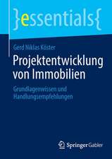 Projektentwicklung von Immobilien: Grundlagenwissen und Handlungsempfehlungen