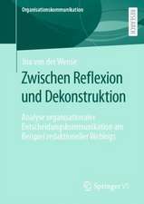 Zwischen Reflexion und Dekonstruktion: Analyse organisationaler Entscheidungskommunikation am Beispiel redaktioneller Weblogs