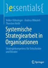 Systemische Strategiearbeit in Organisationen: Strategiekompetenz für Entscheider und Berater