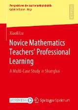 Novice Mathematics Teachers’ Professional Learning: A Multi-Case Study in Shanghai