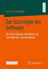 Zur Soziologie der Software: Die Rolle digitaler Technik bei der Kontrolle von Unsicherheiten