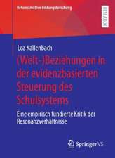 (Welt-)Beziehungen in der evidenzbasierten Steuerung des Schulsystems: Eine empirisch fundierte Kritik der Resonanzverhältnisse