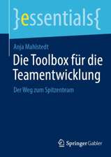 Die Toolbox für die Teamentwicklung: Der Weg zum Spitzenteam