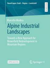 Alpine Industrial Landscapes: Towards a New Approach for Brownfield Redevelopment in Mountain Regions