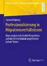 Professionalisierung in Migrationsverhältnissen: Eine rassismuskritische Perspektive auf das Referendariat angehender Lehrer*innen