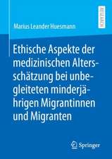 Ethische Aspekte der medizinischen Altersschätzung bei unbegleiteten minderjährigen Migrantinnen und Migranten