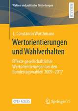 Wertorientierungen und Wahlverhalten: Effekte gesellschaftlicher Wertorientierungen bei den Bundestagswahlen 2009 - 2017