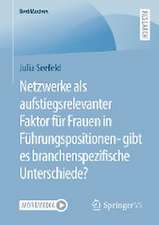 Netzwerke als aufstiegsrelevanter Faktor für Frauen in Führungspositionen- gibt es branchenspezifische Unterschiede?