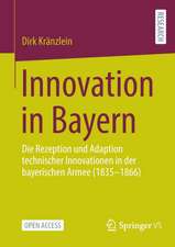 Innovation in Bayern: Die Rezeption und Adaption technischer Innovationen in der bayerischen Armee (1835-1866)