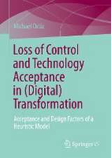 Loss of Control and Technology Acceptance in (Digital) Transformation: Acceptance and Design Factors of a Heuristic Model