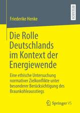 Die Rolle Deutschlands im Kontext der Energiewende: Eine ethische Untersuchung normativer Zielkonflikte unter besonderer Berücksichtigung des Braunkohleausstiegs