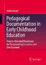 Pedagogical Documentation in Early Childhood Education: Process-Oriented Procedures for Documenting Education and Development