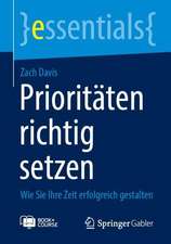 Prioritäten richtig setzen: Wie Sie Ihre Zeit erfolgreich gestalten