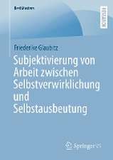 Subjektivierung von Arbeit zwischen Selbstverwirklichung und Selbstausbeutung