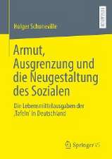 Armut, Ausgrenzung und die Neugestaltung des Sozialen: Die Lebensmittelausgaben der ‚Tafeln‘ in Deutschland