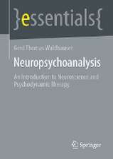 Neuropsychoanalysis: An Introduction to Neuroscience and Psychodynamic Therapy