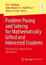 Problem Posing and Solving for Mathematically Gifted and Interested Students: Best Practices, Research and Enrichment