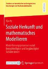 Soziale Herkunft und mathematisches Modellieren: Modellierungsprozesse sozial benachteiligter und begünstigter Schüler:innen