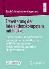 Erweiterung der Interaktionskompetenz mit Inakko: Ein Praxismanual als Pilotversion für ein videogestütztes Einschätzungs- und Reflexionsverfahren erprobt in frühpädagogischen Pflegesituationen