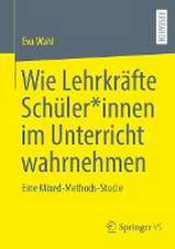 Wie Lehrkräfte Schüler*innen im Unterricht wahrnehmen: Eine Mixed-Methods-Studie