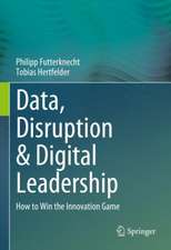 Data, Disruption & Digital Leadership: How to Win the Innovation Game