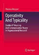 Operativity And Typicality: Studies Of Meaning And Communication Theory In Organizational Research