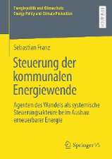 Steuerung der kommunalen Energiewende: Agenten des Wandels als systemische Steuerungsakteure beim Ausbau erneuerbarer Energie