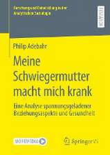 Meine Schwiegermutter macht mich krank: Eine Analyse spannungsgeladener Beziehungsaspekte und Gesundheit