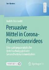 Persuasive Mittel in Corona-Präventionsvideos: Eine gattungsanalytische Untersuchung globaler Gesundheitskommunikation