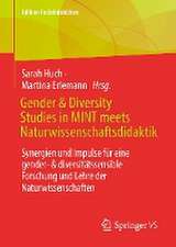 Gender & Diversity Studies in MINT meets Naturwissenschaftsdidaktik: Synergien und Impulse für eine gender- & diversitätssensible Forschung und Lehre der Naturwissenschaften