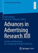 Advances in Advertising Research XIII: Frontiers of Advertising: Re-considering Its Shapes and Forms