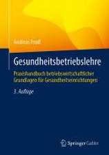 Gesundheitsbetriebslehre: Praxishandbuch betriebswirtschaftlicher Grundlagen für Gesundheitseinrichtungen