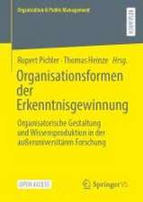 Organisationsformen der Erkenntnisgewinnung: Organisatorische Gestaltung und Wissensproduktion in der außeruniversitären Forschung