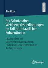 Der Schutz fairer Wettbewerbsbedingungen im Fall drittstaatlicher Subventionen: Insbesondere bei Unternehmensübernahmen und im Bereich der öffentlichen Auftragsvergabe