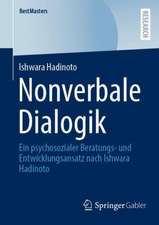 Nonverbale Dialogik: Ein psychosozialer Beratungs- und Entwicklungsansatz nach Ishwara Hadinoto