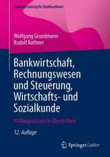 Bankwirtschaft, Rechnungswesen und Steuerung, Wirtschafts- und Sozialkunde: Prüfungswissen in Übersichten