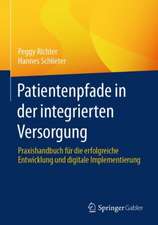 Patientenpfade in der integrierten Versorgung: Praxishandbuch für die erfolgreiche Entwicklung und digitale Implementierung