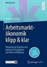 Arbeitsmarktökonomik klipp & klar: Ökonomische Theorien und politische Perspektiven auf Arbeit und Bildung