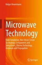 Microwave technology: Field simulation, non-linear circuit technology, components and subsystems, plasma technology, antennas and propagation