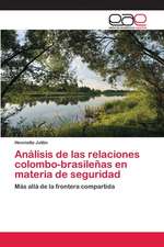 Analisis de Las Relaciones Colombo-Brasilenas En Materia de Seguridad