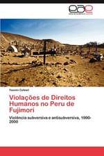 Violacoes de Direitos Humanos No Peru de Fujimori