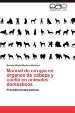 Manual de Cirugia En Organos de Cabeza y Cuello En Animales Domesticos