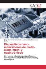 Dispositivos Nano-Memristores de Metal-Oxido-Metal y Espintronicos