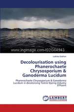 Decolourisation using Phanerochaete Chrysosporium & Ganoderma Lucidum