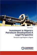 Investment in Nigeria's Petroleum Development-A Legal Perspective