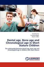 Dental age, Bone age and Chronological age in Short Stature Children