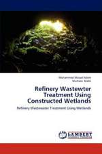 Refinery Wastewter Treatment Using Constructed Wetlands