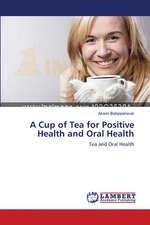 A Cup of Tea for Positive Health and Oral Health