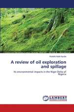 A review of oil exploration and spillage