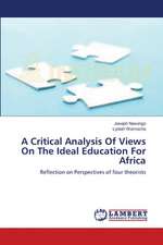 A Critical Analysis Of Views On The Ideal Education For Africa